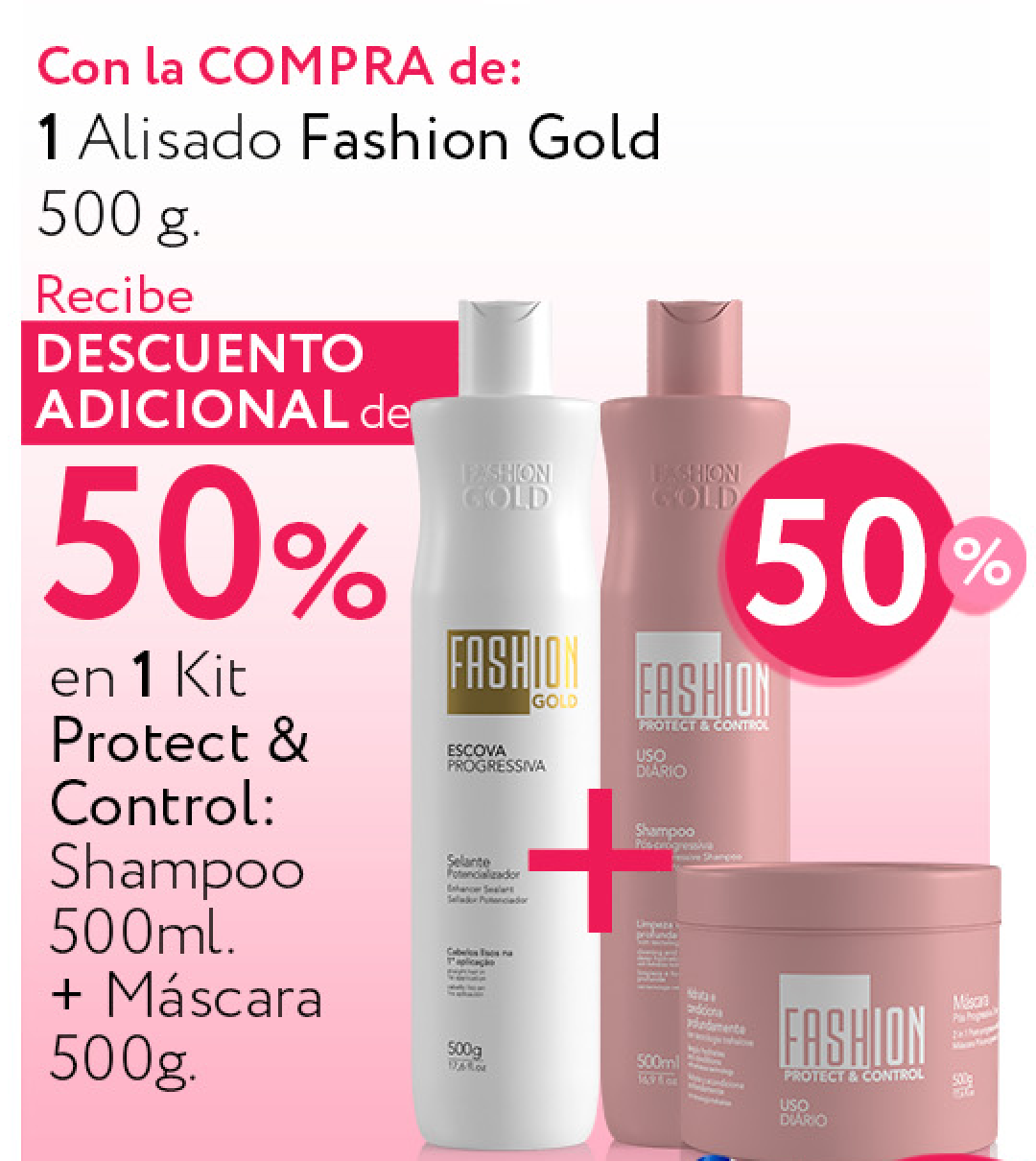 KIT Especial Alisado en Casa Fashion Gold + (Protect & Control - Shampoo 500 ml & Mask 500 g descuento 50%)